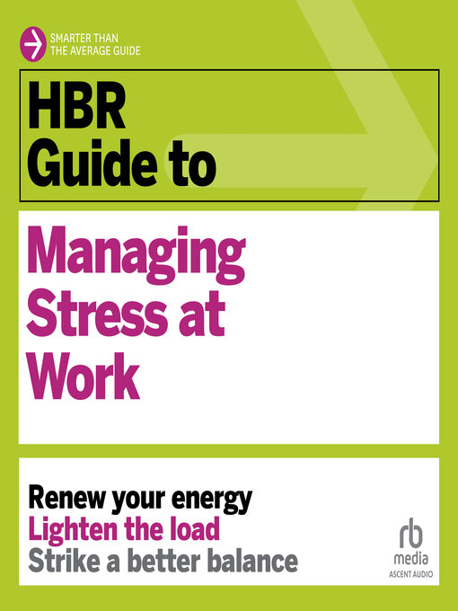 Title details for HBR Guide to Managing Stress at Work by Harvard Business Review - Available